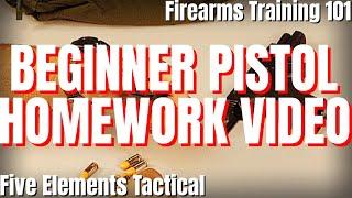 PISTOL HOMEWORK VIDEO - FIREARMS TRAINING 101 - FIREARMS SAFETY FOR BEGINNERS - SAFE PISTOL HANDLING