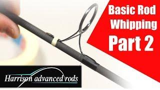 Harrison Rods - How to whip a rod ring part 2