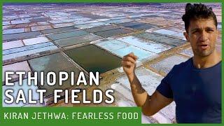 Ethiopia’s HUGE Salt Fields | Fearless Food | Kiran Jethwa