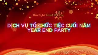 ĐƠN VỊ TỔ CHỨC TIỆC TẤT NIÊN & YEAR END PARTY TOÀN QUỐC GIÁ TỐT 2024 - BẾN NGHÉ TRAVEL