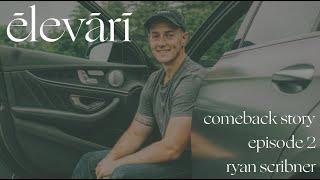comeback story: episode 2- ryan scribner