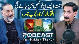 Heaven Will Not Be Found Like This | | Podcast ft: Iftikhar Thakur | Irfan Asghar