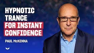 Paul Mckenna's Hypnotic Trance for Instant Confidence | Mindvalley