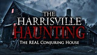 THE HARRISVILLE HAUNTING: The REAL Conjuring House | FULL-DOCUMENTARY | 4K