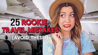 25 Rookie Travel Mistakes NOT TO MAKE