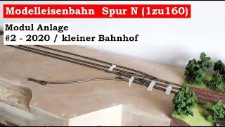 Modellbahn Spur N / 1zu160 - #2 - 2020  Neue Modul Anlage - Kleiner Bahnhof (Tutorial)