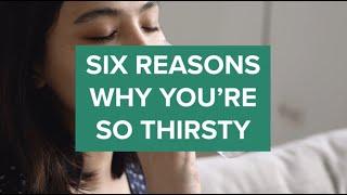 WHY DO YOU GET SO THIRSTY?