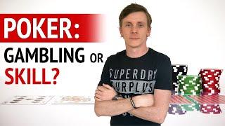 Is Poker Gambling Or A Game Of Skill?