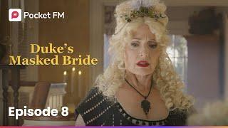 Episode 8 | The Duke's Masked Bride | Pocket FM