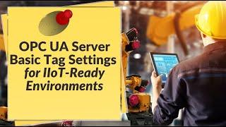 OPC UA Server Basic Tag Settings - for IIoT-Ready Environments - Weintek USA