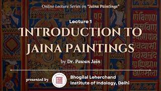 Lecture 1 | Introduction to Jaina Paintings | Dr. Pawan Jain | B. L. Institute of Indology