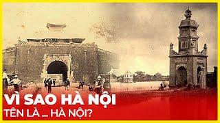 VÌ SAO HÀ NỘI TÊN LÀ...HÀ NỘI?