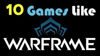 10 Games Like Warframe