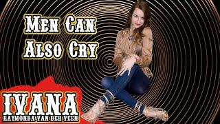 Ivana Raymonda - Men Can Also Cry (Original Song & Official Music Video) 4k