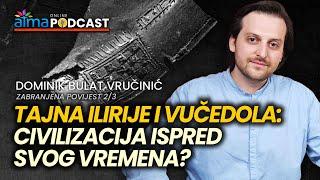 TAJNA ILIRIJE I VUČEDOLA: CIVILIZACIJA ISPRED SVOG VREMENA? / DOMINIK BULAT VRUČINIĆ PODCAST