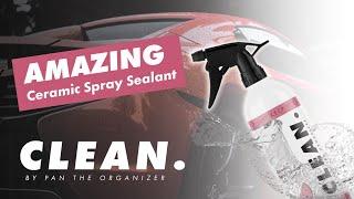 The ULTIMATE Ceramic Spray Sealant! Advanced Protection by CLEAN By Pan The Organizer!