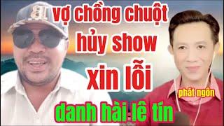 Vợ chồng chuột hủy show xin lỗi hài lê tín