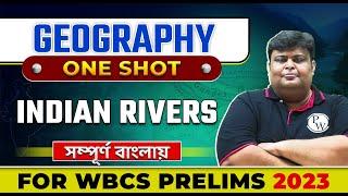 Geography (Part-1) : Indian Rivers In One Shot | For WBCS Prelims 2023 | WBPSC Wallah | In Bengali