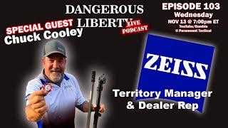 Dangerous Liberty Ep103 - Special Guest Chuck Cooley - Zeiss Optics Territory Manager/Dealer Rep