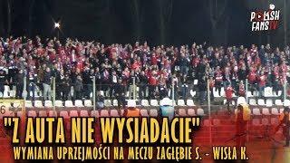 "Z AUTA NIE WYSIADACIE" - wymiana uprzejmości na meczu Zagłębie S. - Wisła K. (03.04.2019 r.)