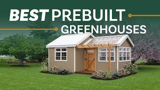 The Best Prebuilt Greenhouses for Your Garden