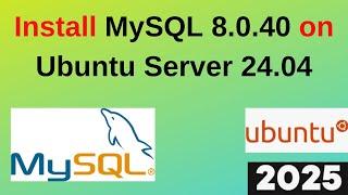 Install and Configure MySQL 8.0.40 on Ubuntu 24.04 Server Step by Step guide | MySQL Ubuntu | 2025