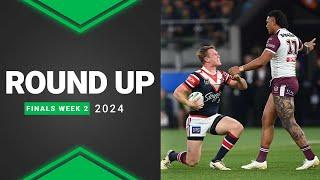 NRL 2024 | Round Up | Finals Week 2