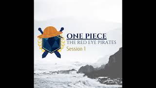 ONE PIECE The Red Eye Pirates: Session 1