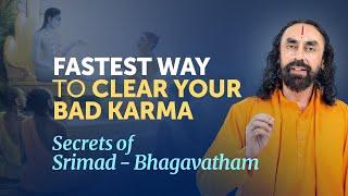 The FASTEST Way to Clear your BAD KARMA - Secrets of Srimad-Bhagavatham by Swami Mukundananda