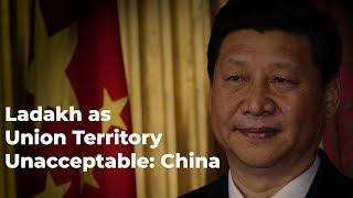 China on Article 370: Ladakh as Union Territory Unacceptable