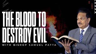 The Blood to destroy Evil  | Bishop Samuel Patta