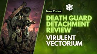 10th Edition Death Guard, Detachment Deep Dive: Virulent Vectorium!