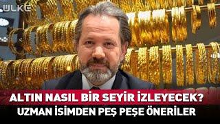 Altın Önümüzdeki Günlerde Nasıl Bir Seyir İzleyecek? Uzman İsimden Peş Peşe Öneriler… #haber