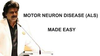 MOTOR NEURON DISEASE (ALS) MADE EASY