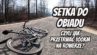 Setka do obiadu czyli jak przetrwać pierwsze 100km na rowerze? | Gravel