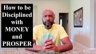 How to be DISCIPLINED with MONEY and PROSPER