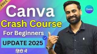 Canva Crash Course 2025 | Canva Full Tutorial For Beginners || Hindi