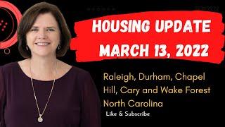 2022 Housing Update Raleigh Durham Chapel Hill Cary and Wake Forest North Carolina 3/13/22