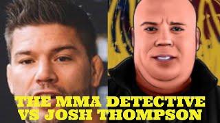 The MMA Detective vs Josh Thompson