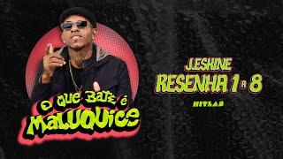 J. ESKINE - RESENHA 1 a 8 | O QUE BATE É MALUQUICE