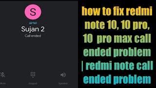 how to fix redmi note 10, 10 pro, 10  pro max call ended problem | redmi note call ended problem