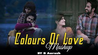 Colours Of Love Mashup 2024 | B Aarush | Love Mashup 2024 | Romantic Love Song 2024