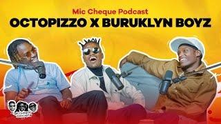 MIC CHEQUE PODCAST | A conversation between OCTOPIZZO and BURUKLYN BOYZ