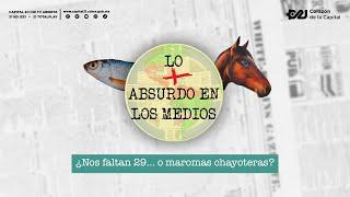 ¿Nos faltan 29…O maromas chayoteras? | Lo más absurdo en los medios