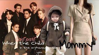 When the kid in the orphanage calls you mommy|| LAST PART ||/Bts fanfic/