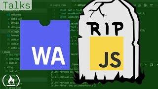 WebAssembly and the Death of JavaScript