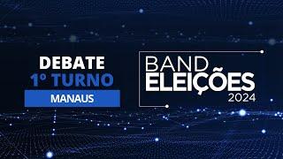 Eleições 2024: Debate na Band dos Candidatos à Prefeitura de Manaus (1º Turno)