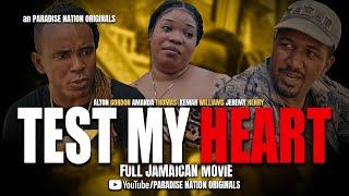 TEST MY HEART - FULL JAMAICAN MOVIE || an PARADISE NATION ORIGINALS