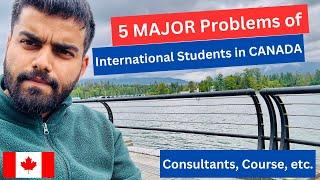 5 MAJOR Problems of International Students in CANADA - Consultants, Course, Etc. - ASHU RAINA