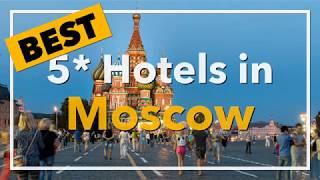  Best 5 star Hotels in Moscow, Russia